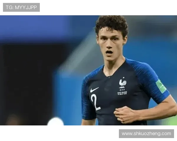 帕瓦尔：法国后卫在青年时代的奋斗与欧洲赛场崛起的职业轨迹分析